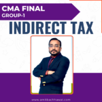 CA/CMA Final Indirect Tax IDT (Regular Batch)