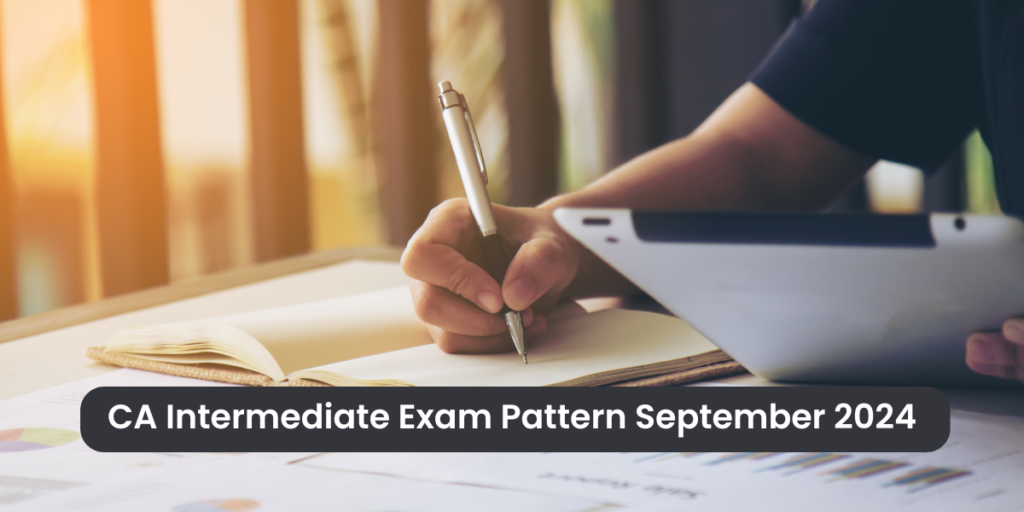 CA Intermediate Exam Pattern September 2024